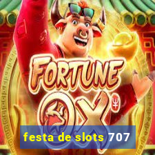 festa de slots 707